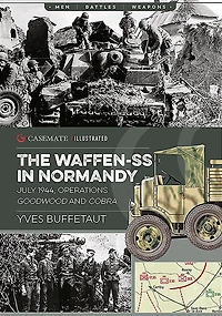 The Waffen-SS Normandy: July 1944, Operations Goodwood and Cobra