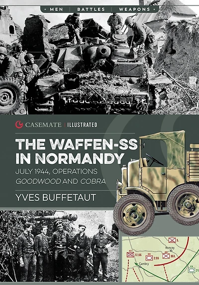 The Waffen-SS Normandy: July 1944, Operations Goodwood and Cobra