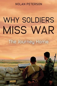 Why Soldiers Miss War: The Journey Home