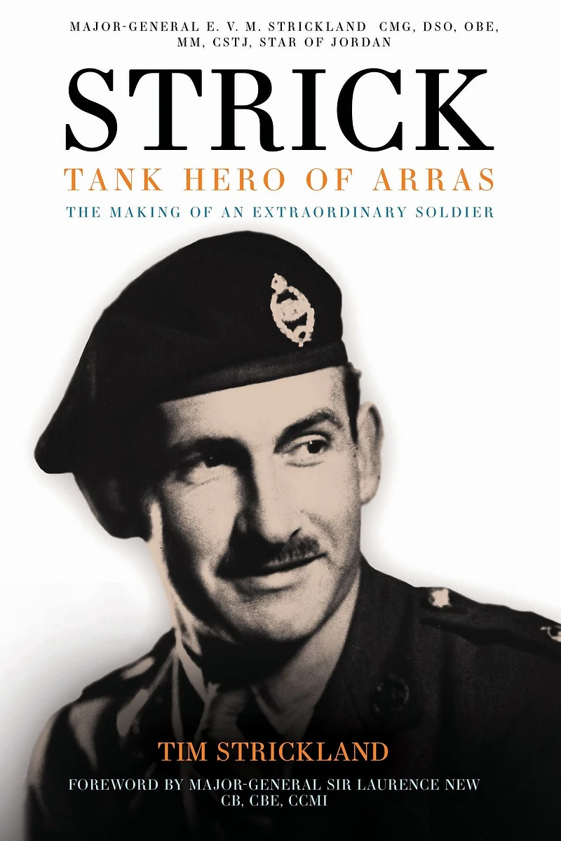 Strick: Tank Hero of Arras: The Making an Extraordinary Soldier