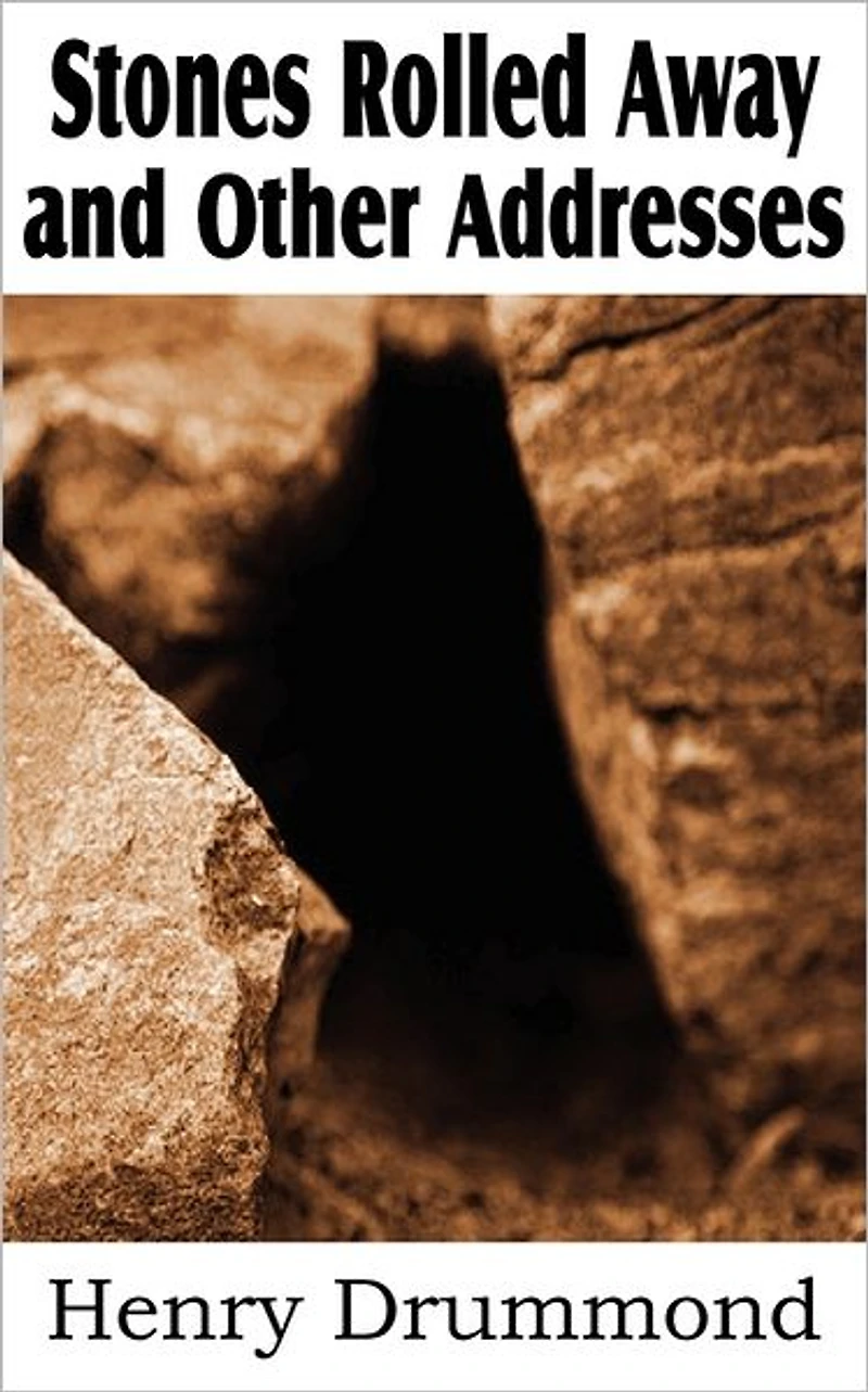 The Stones Rolled Away and Other Addresses