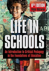 Life Schools: An Introduction to Critical Pedagogy the Foundations of Education