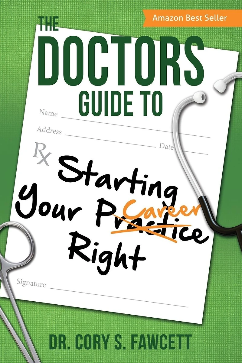 The Doctor's Guide to Starting Your Practice Right