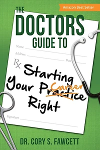 The Doctor's Guide to Starting Your Practice Right