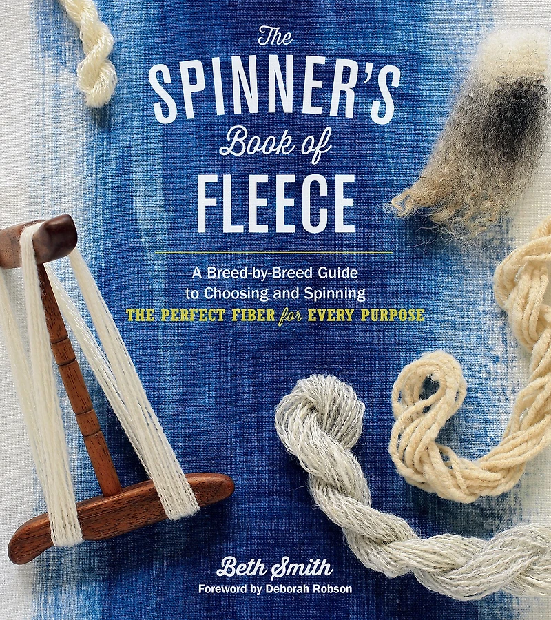 the Spinner's Book of Fleece: A Breed-by-Breed Guide to Choosing and Spinning Perfect Fiber for Every Purpose