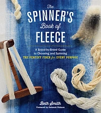 the Spinner's Book of Fleece: A Breed-by-Breed Guide to Choosing and Spinning Perfect Fiber for Every Purpose