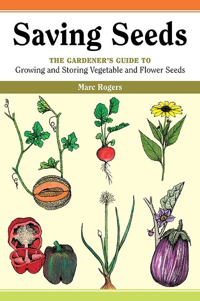 Saving Seeds: The Gardener's Guide to Growing and Vegetable Flower Seeds