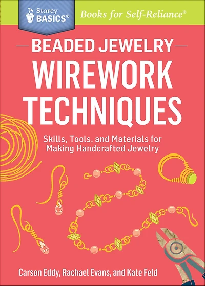 Beaded Jewelry: Wirework Techniques: Skills, Tools, and Materials for Making Handcrafted Jewelry