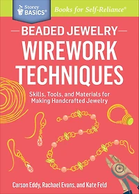 Beaded Jewelry: Wirework Techniques: Skills, Tools, and Materials for Making Handcrafted Jewelry
