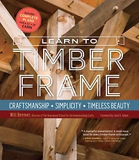 Learn to Timber Frame: Craftsmanship, Simplicity, Timeless Beauty