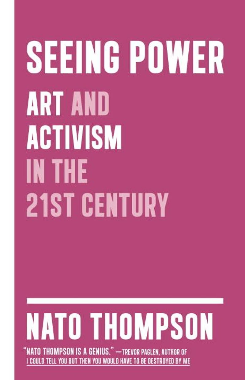 Seeing Power: Art and Activism the Twenty-first Century