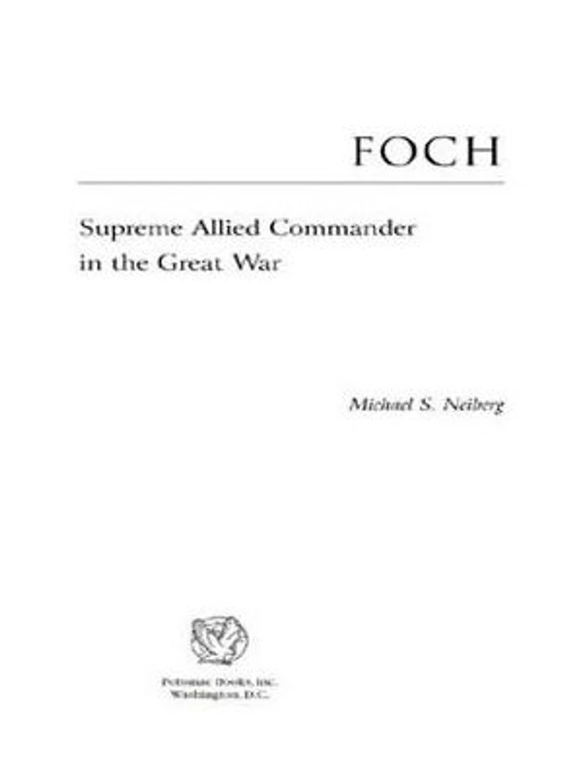 Foch: Supreme Allied Commander the Great War