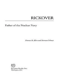 Rickover: Father of the Nuclear Navy