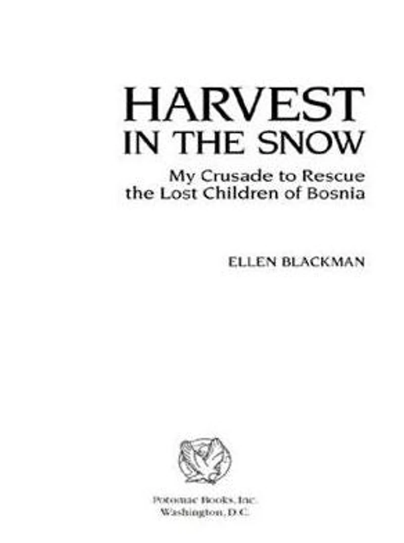 Harvest the Snow: My Crusade to Rescue Lost Children of Bosnia
