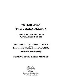 Wildcats Over Casablanca: U.S. Navy Fighters Operation Torch