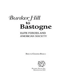 Bunker Hill To Bastogne: Elite Forces and American Society
