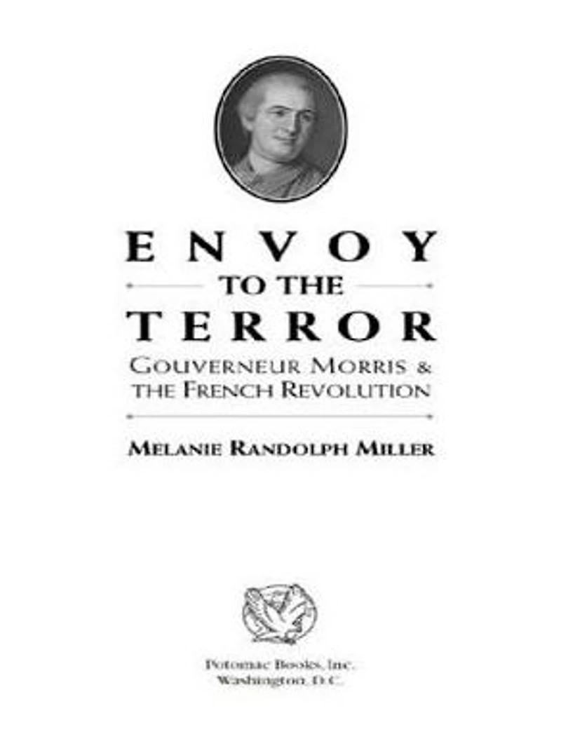 Envoy to the Terror: Gouverneur Morris and French Revolution