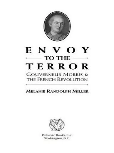 Envoy to the Terror: Gouverneur Morris and French Revolution