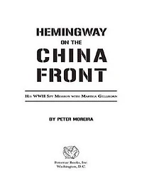 Hemingway on the China Front: His WWII Spy Mission with Martha Gellhorn
