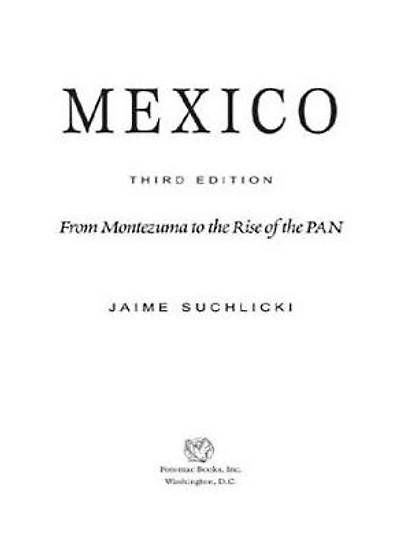Mexico: From Montezuma to the Rise of PAN, Third Edition