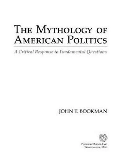 The Mythology of American Politics: A Critical Response to Fundamental Questions