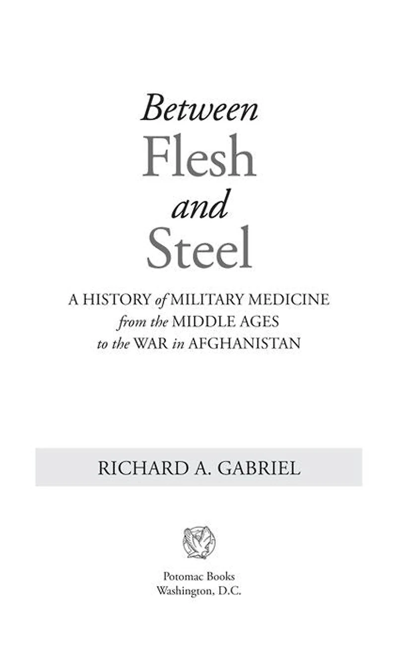 Between Flesh and Steel: A History of Military Medicine from the Middle Ages to War Afghanistan