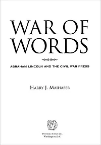 War of Words: Abraham Lincoln and the Civil Press