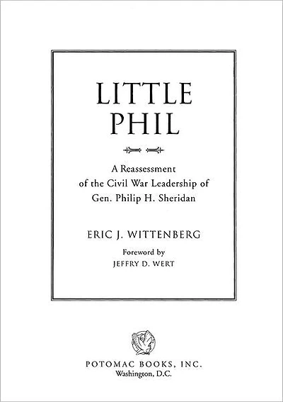 Little Phil: A Reassessment of the Civil War Leadership Gen. Philip H. Sheridan
