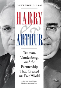 Harry and Arthur: Truman, Vandenberg, the Partnership That Created Free World