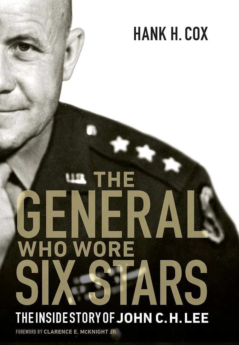 The General Who Wore Six Stars: Inside Story of John C. H. Lee