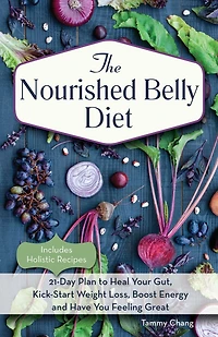 The Nourished Belly Diet: 21-Day Plan to Heal Your Gut, Kick-Start Weight Loss, Boost Energy and Have You Feeling Great