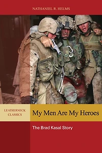 My Men are Heroes: The Brad Kasal Story