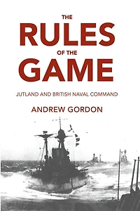 the Rules of Game: Jutland and British Naval Command