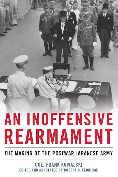 An Inoffensive Rearmament: the Making of Postwar Japanese Army