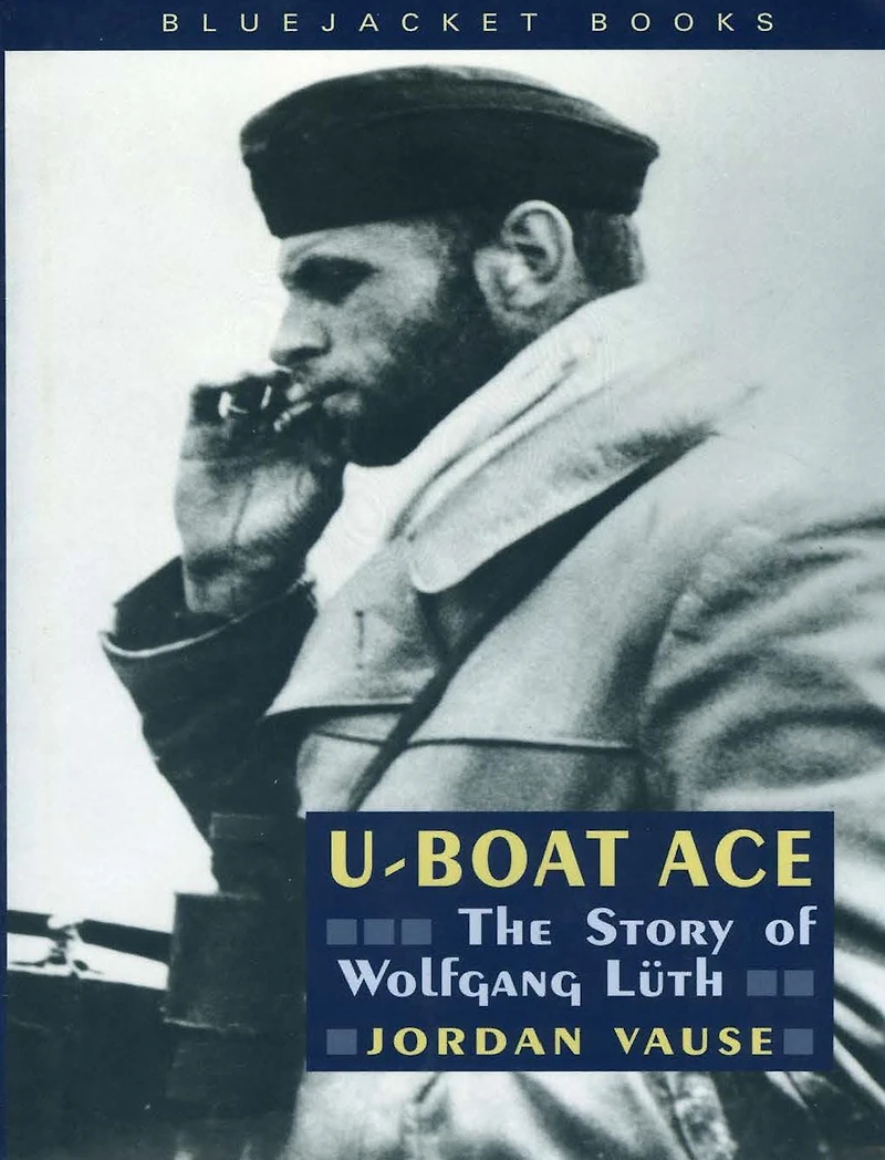 U-Boat Ace: The Story of Wolfgang Luth