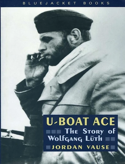 U-Boat Ace: The Story of Wolfgang Luth
