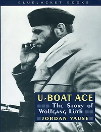 U-Boat Ace: The Story of Wolfgang Luth