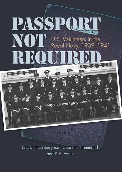 Passport Not Required: U.S. Volunteers the Royal Navy, 1939-1941