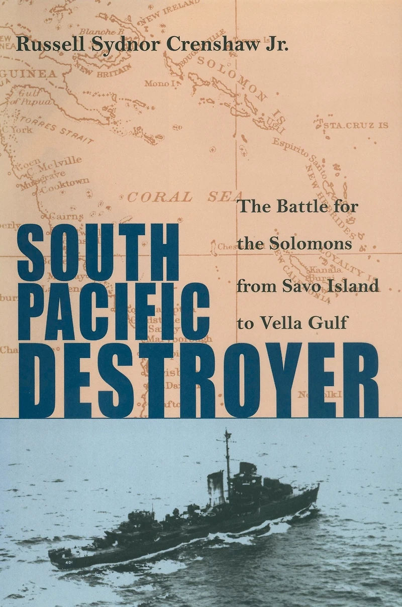 South Pacific Destroyer: the Battle for Solomons from Savo Island to Vella Gulf