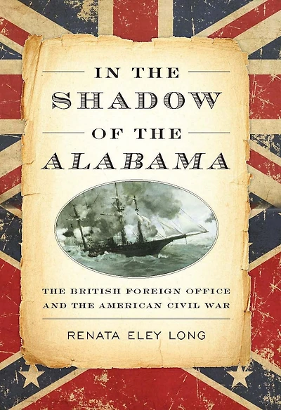 the Shadow of Alabama: British Foreign Office and American Civil War