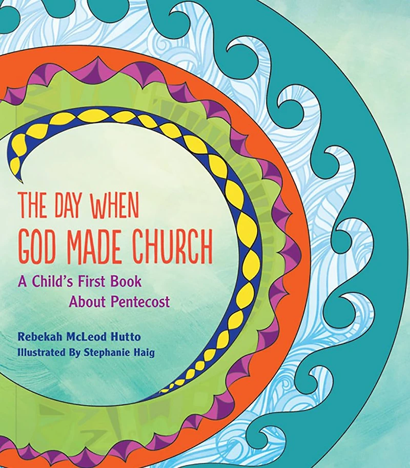The Day When God Made Church: A Child's First Book About Pentecost