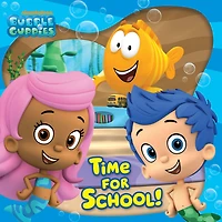 Time for School! (Bubble Guppies)