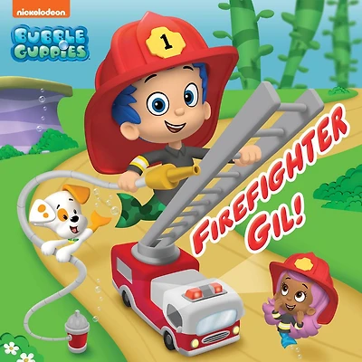 Firefighter Gil! (Bubble Guppies)