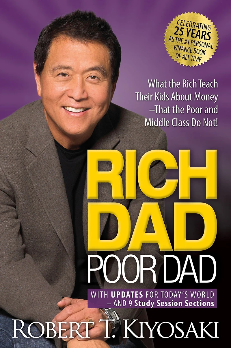 Rich Dad Poor Dad: What the Teach Their Kids about Money That and Middle Class Do Not!