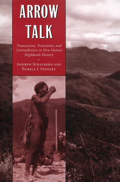 Arrow Talk: Transaction, Transition, and Contradiction in New Guinea Highlands History
