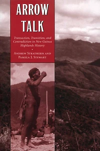 Arrow Talk: Transaction, Transition, and Contradiction in New Guinea Highlands History