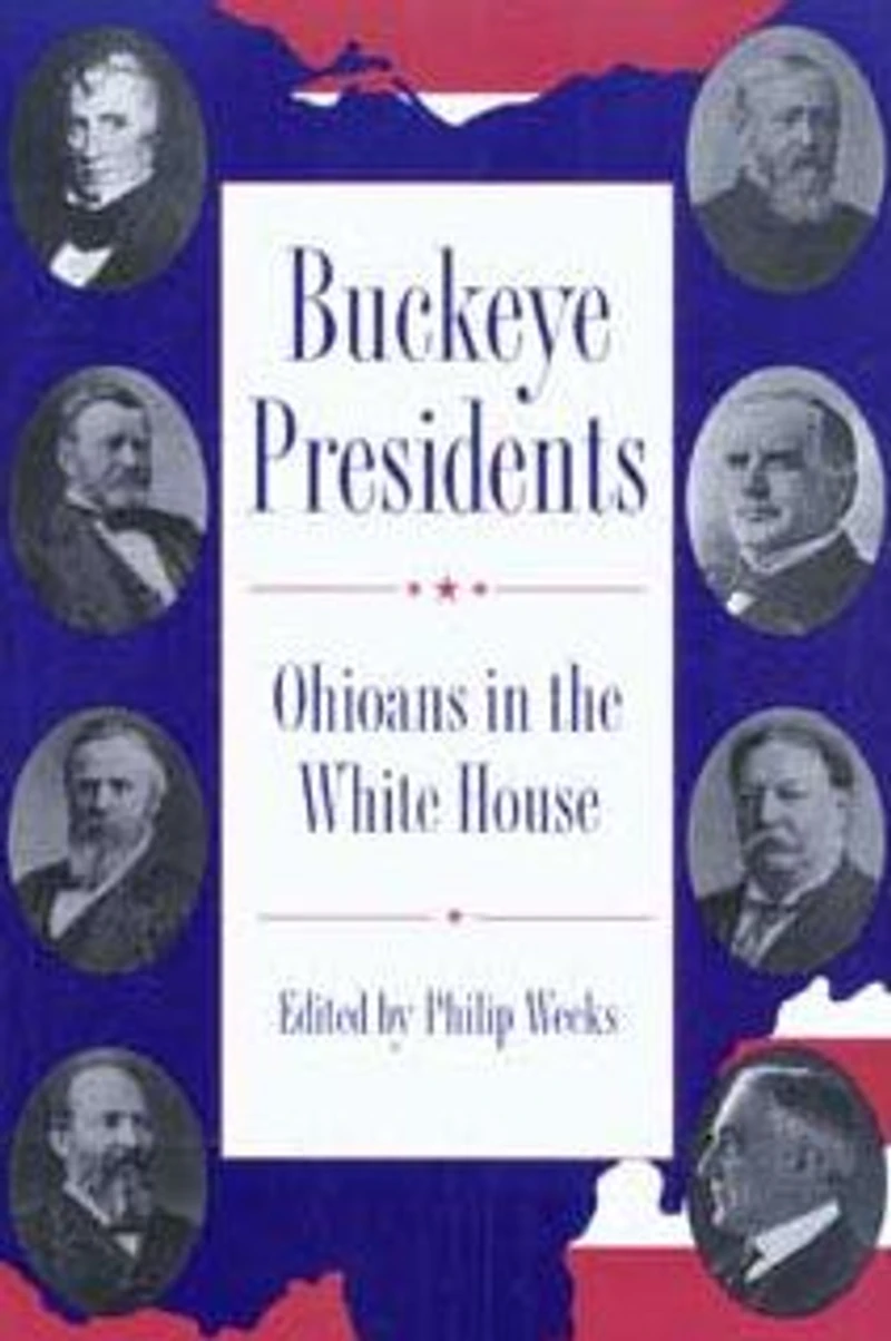 Buckeye Presidents: Ohioans the White House