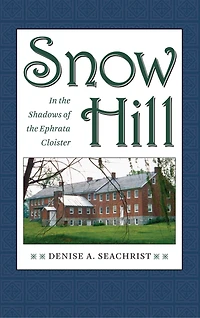 Snow Hill: In the Shadows of the Ephrata Cloister