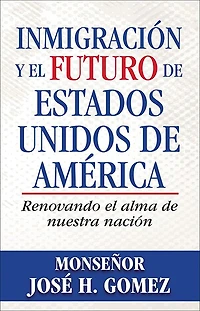 Inmigración y el futuro de Estados Unidos América: Renovando alma nuestra nación