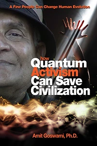 How Quantum Activism Can Save Civilization: A Few People Change Human Evolution